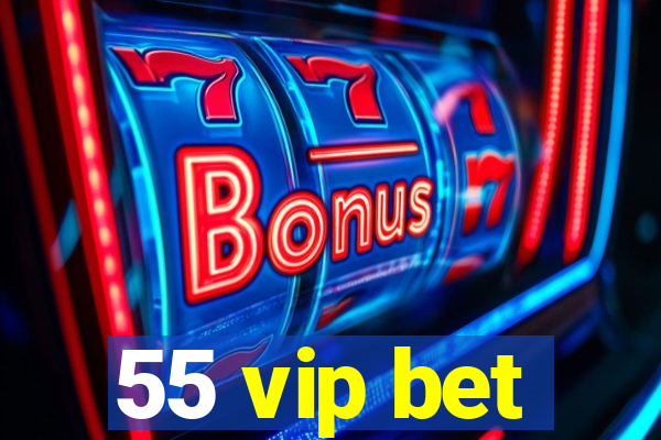 55 vip bet